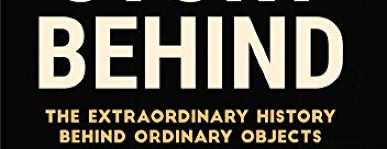 The Story Behind: The Extraordinary History Behind Ordinary …