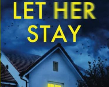 Don’t Let Her Stay: An unputdownable psychological thriller …