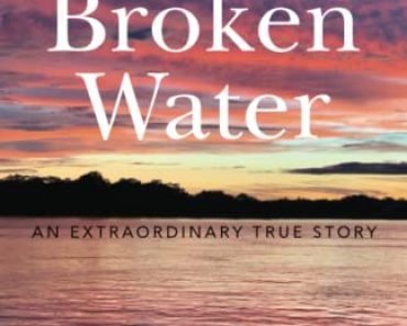 Broken Water: An Extraordinary True Story