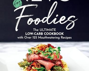 Keto For Foodies: The Ultimate Low-Carb Cookbook with Over 1…