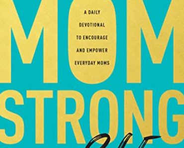 MomStrong 365: A Daily Devotional to Encourage and Empower E…